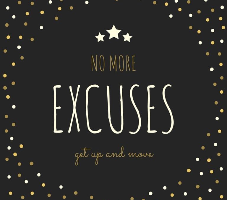 Excuses, Excuses, Excuses: No More